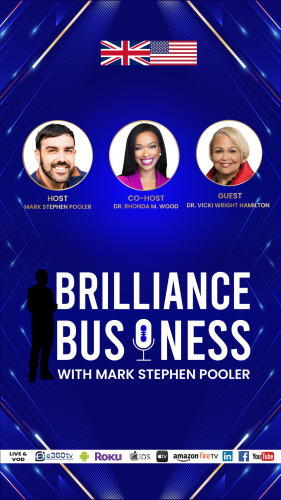 Brilliance Business podcast graphic featuring host Mark Stephen Pooler, co-host Dr. Rhonda M. Wood, and guest Dr. Vicki Wright Hamilton. Includes British and American flags, podcast title, and platform logos such as Roku, e360TV, Amazon Fire TV, iOS, LinkedIn, and YouTube.