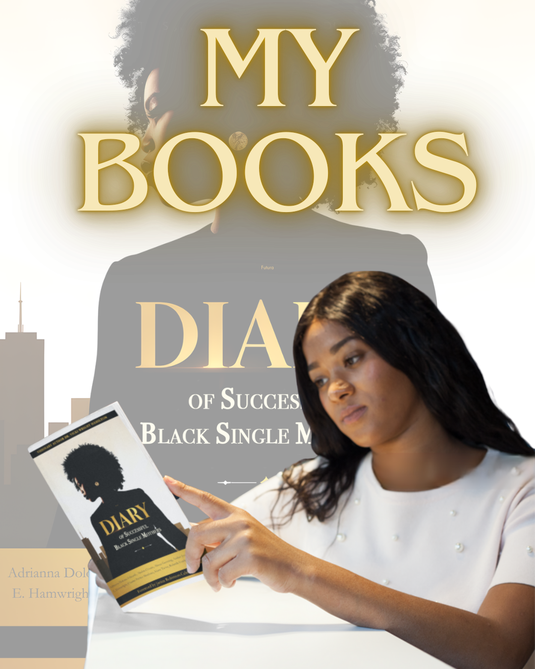 <br />
A graphic featuring a woman reading the book Diary of Successful Black Single Mothers, with the book cover and the title “My Books” in bold gold lettering layered over a soft, silhouetted background of a Black woman with natural hair.